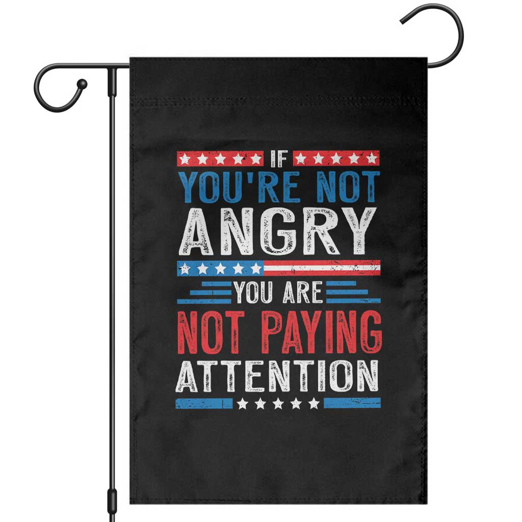 If You Are Not Angry You Are Not Paying Attention Garden Flag Vintage Stars And Stripes - Wonder Print Shop