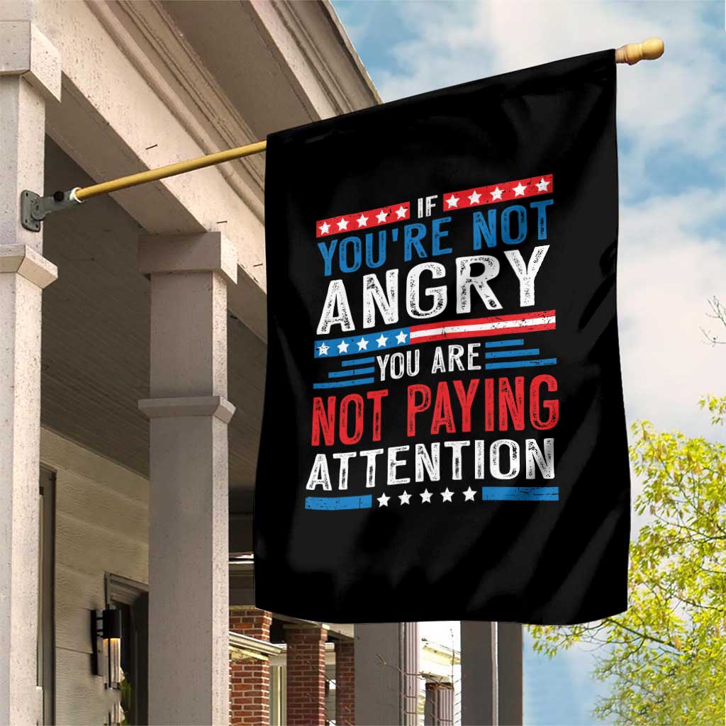 If You Are Not Angry You Are Not Paying Attention Garden Flag Vintage Stars And Stripes - Wonder Print Shop