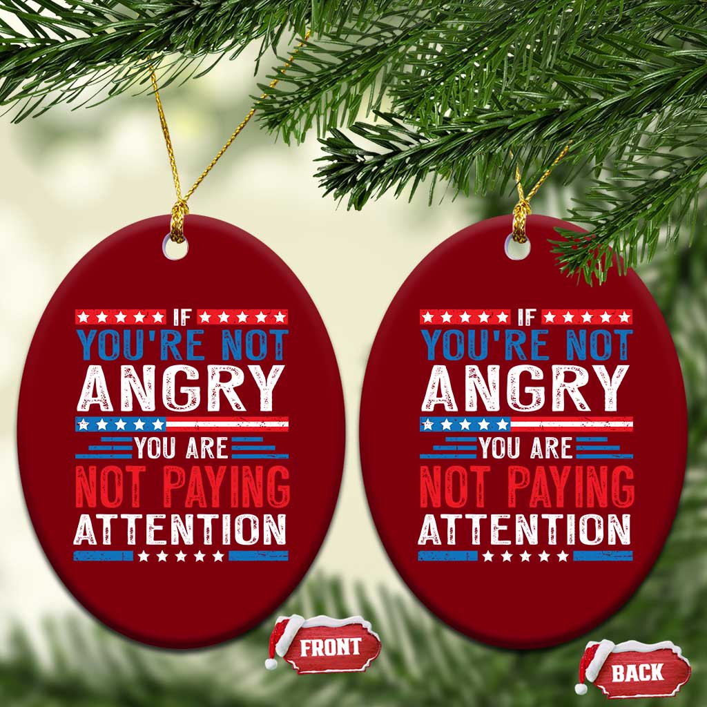 If You Are Not Angry You Are Not Paying Attention Ceramic Ornament Vintage Stars And Stripes - Wonder Print Shop