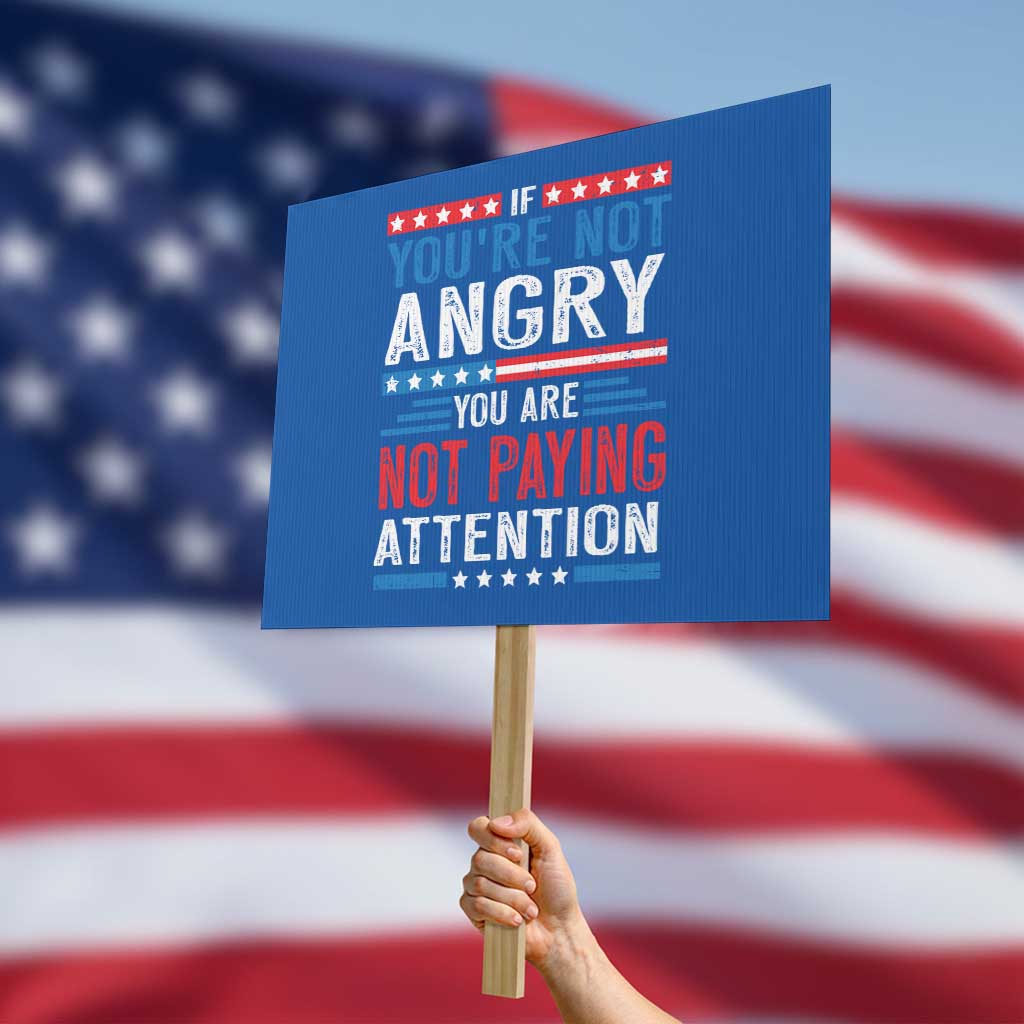 If You Are Not Angry You Are Not Paying Attention Protest Sign Vintage Stars And Stripes - Wonder Print Shop