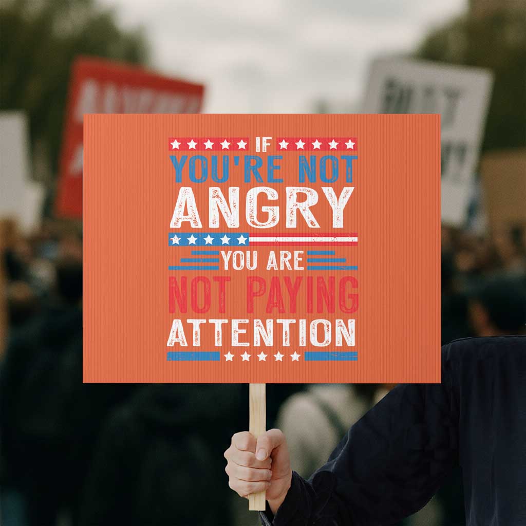 If You Are Not Angry You Are Not Paying Attention Protest Sign Vintage Stars And Stripes - Wonder Print Shop