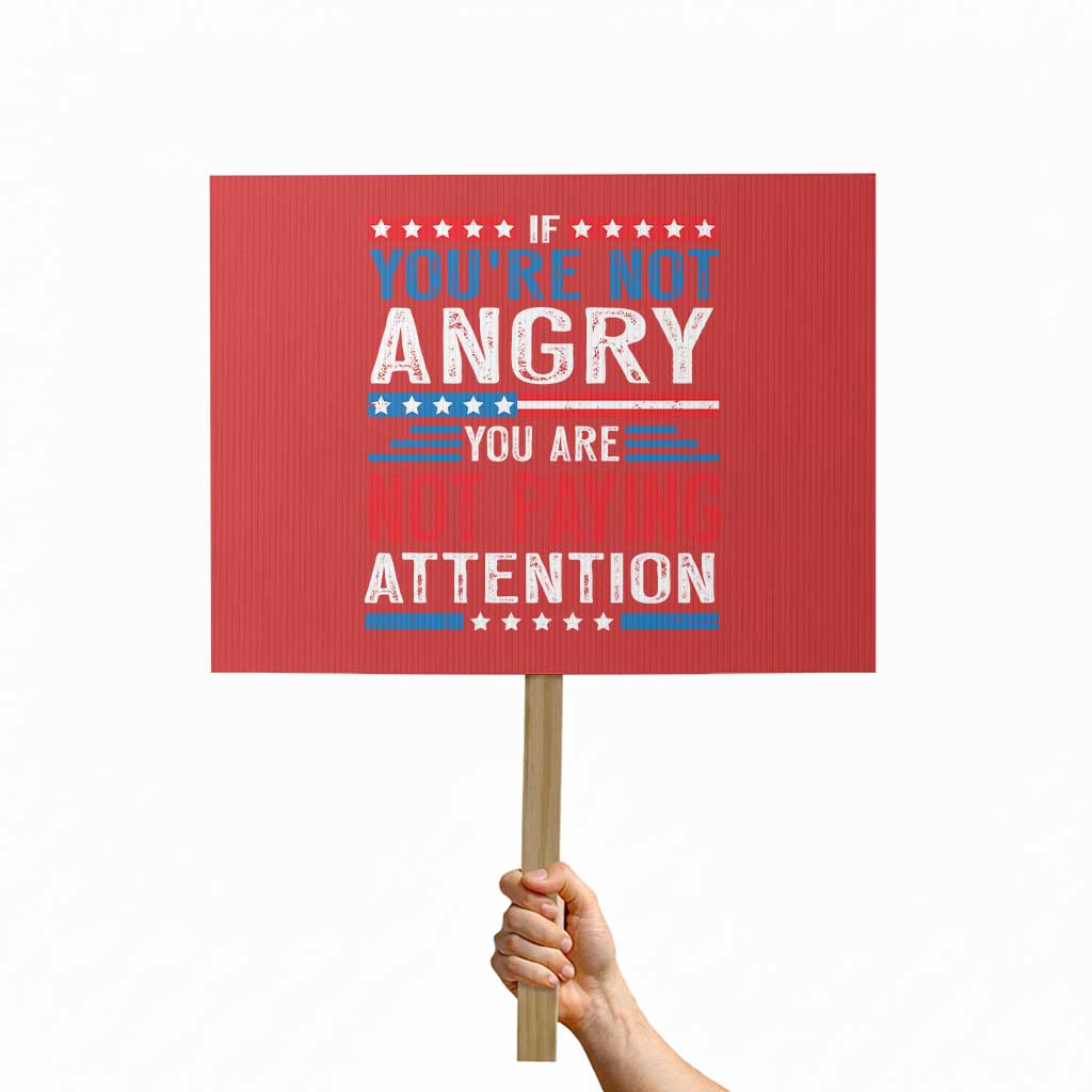 If You Are Not Angry You Are Not Paying Attention Protest Sign Vintage Stars And Stripes - Wonder Print Shop