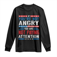 If You Are Not Angry You Are Not Paying Attention Long Sleeve Shirt Vintage Stars And Stripes