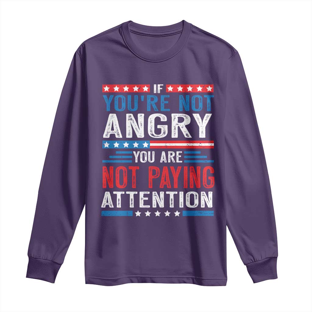If You Are Not Angry You Are Not Paying Attention Long Sleeve Shirt Vintage Stars And Stripes