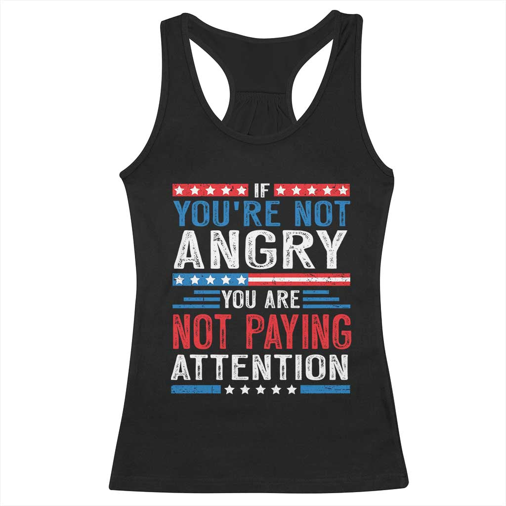 If You Are Not Angry You Are Not Paying Attention Racerback Tank Top Vintage Stars And Stripes