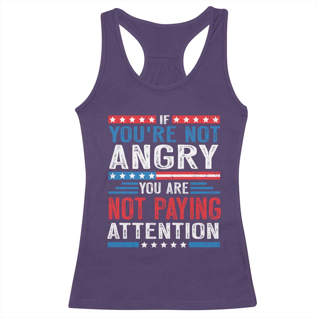 If You Are Not Angry You Are Not Paying Attention Racerback Tank Top Vintage Stars And Stripes