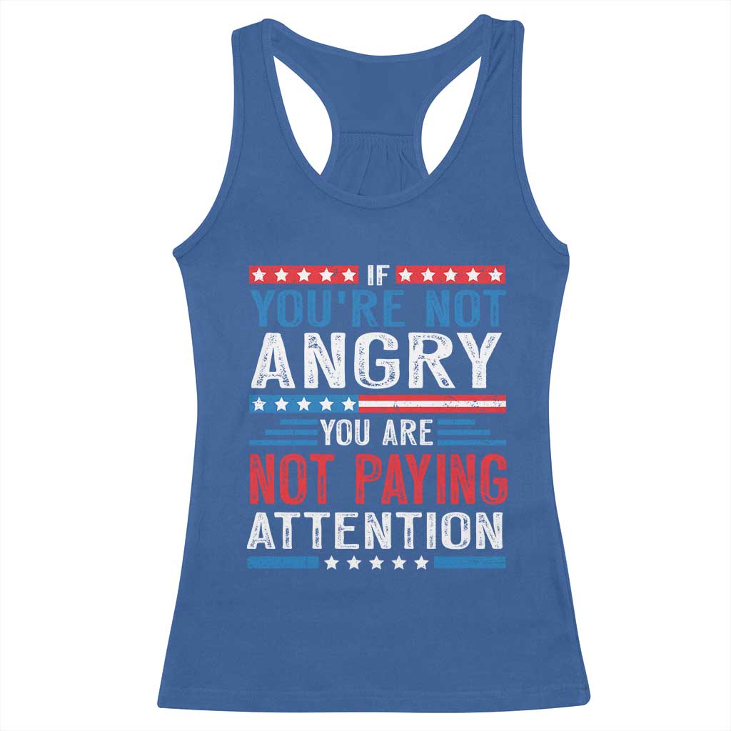 If You Are Not Angry You Are Not Paying Attention Racerback Tank Top Vintage Stars And Stripes