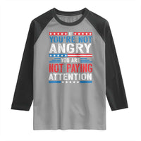 If You Are Not Angry You Are Not Paying Attention Raglan Shirt Vintage Stars And Stripes