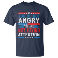 If You Are Not Angry You Are Not Paying Attention T Shirt Vintage Stars And Stripes