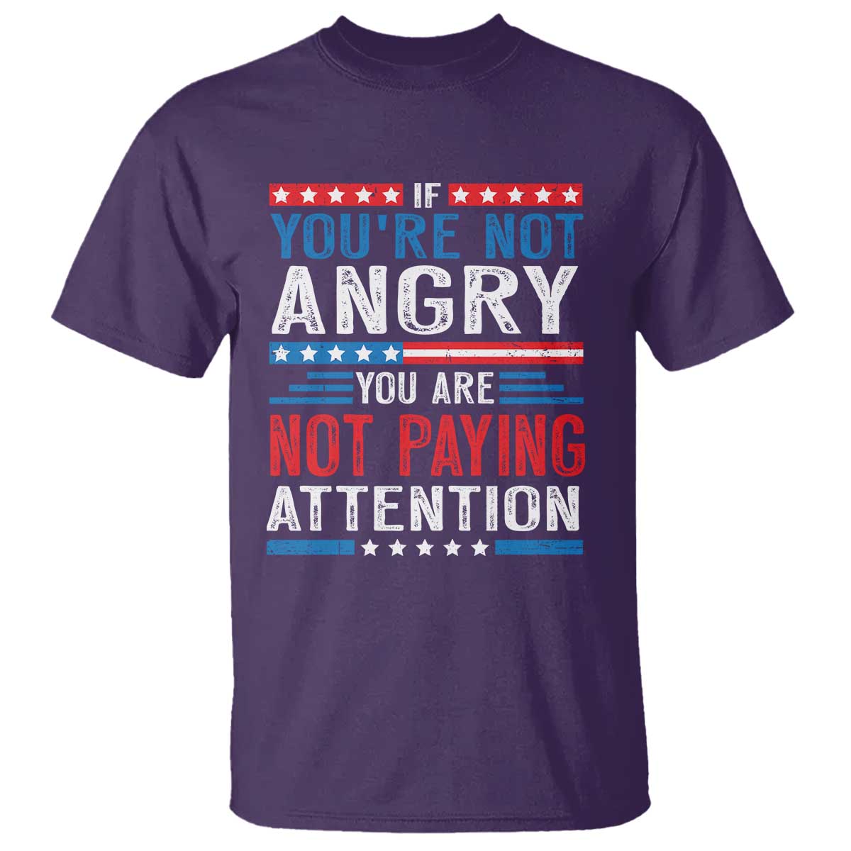 If You Are Not Angry You Are Not Paying Attention T Shirt Vintage Stars And Stripes