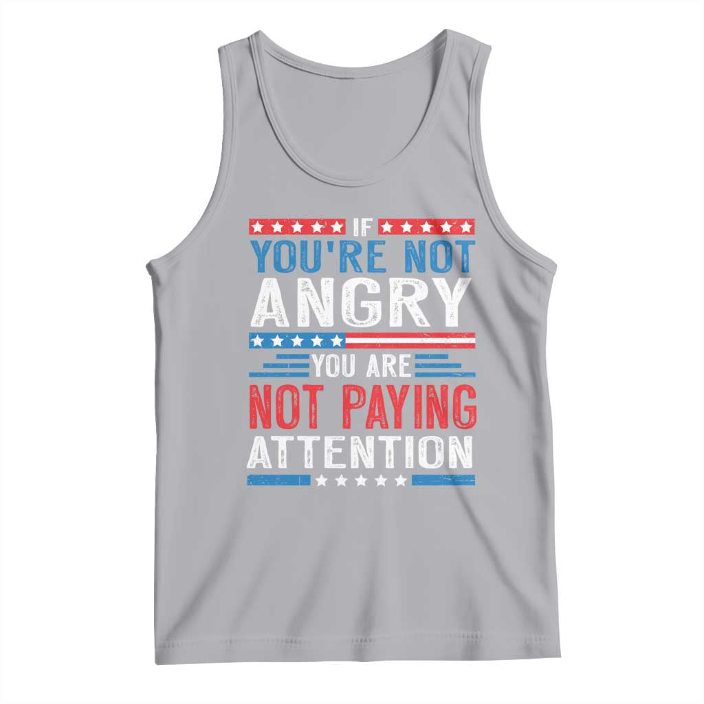 If You Are Not Angry You Are Not Paying Attention Tank Top Vintage Stars And Stripes