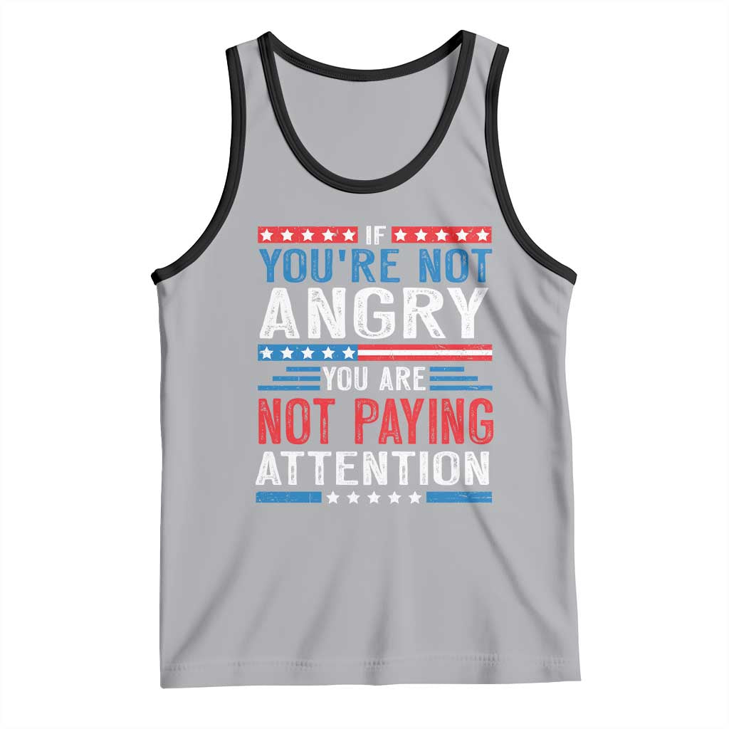 If You Are Not Angry You Are Not Paying Attention Tank Top Vintage Stars And Stripes