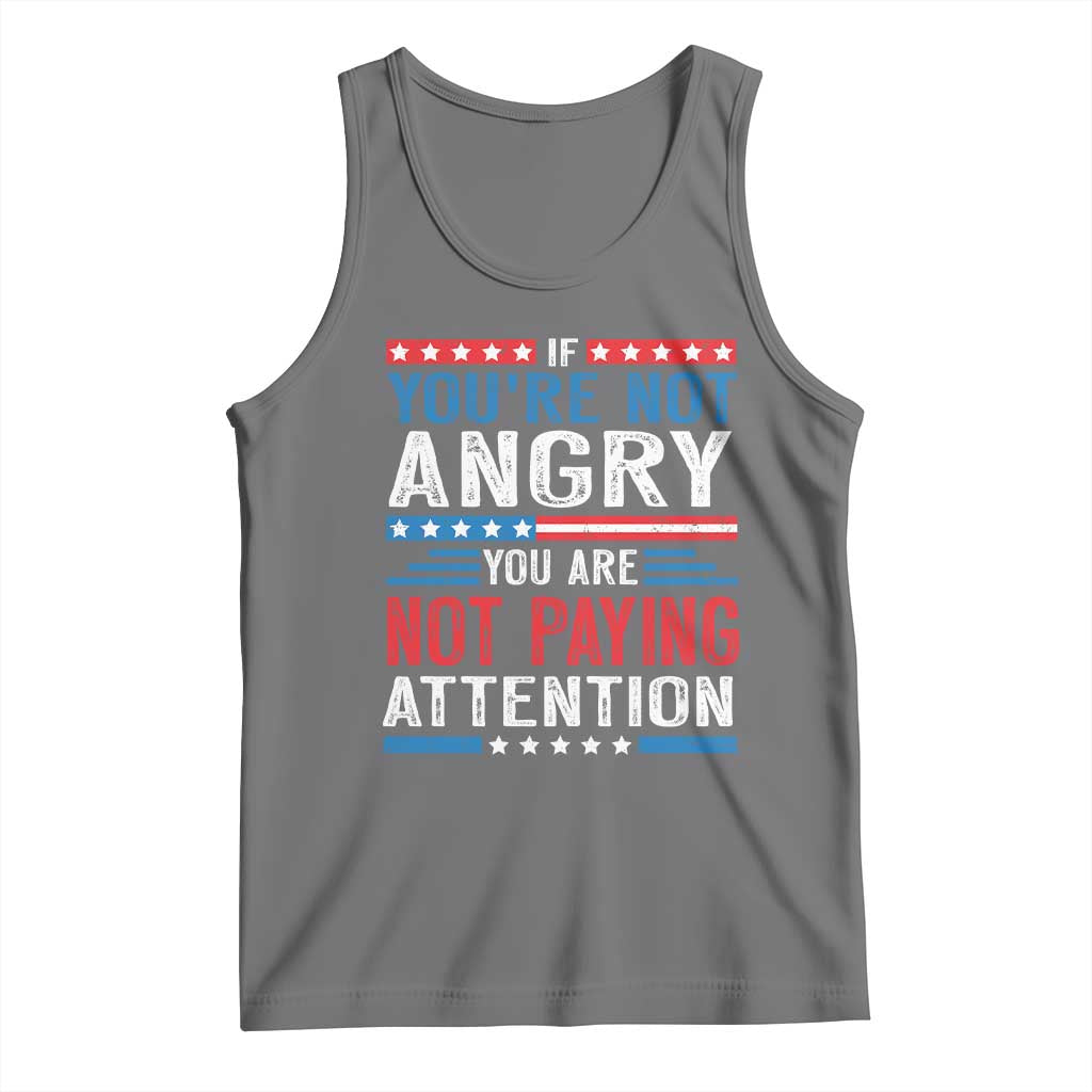 If You Are Not Angry You Are Not Paying Attention Tank Top Vintage Stars And Stripes