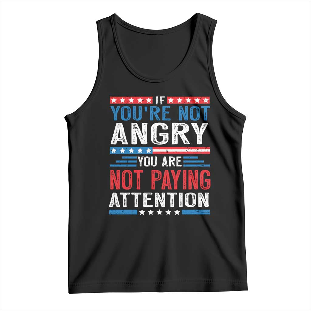 If You Are Not Angry You Are Not Paying Attention Tank Top Vintage Stars And Stripes