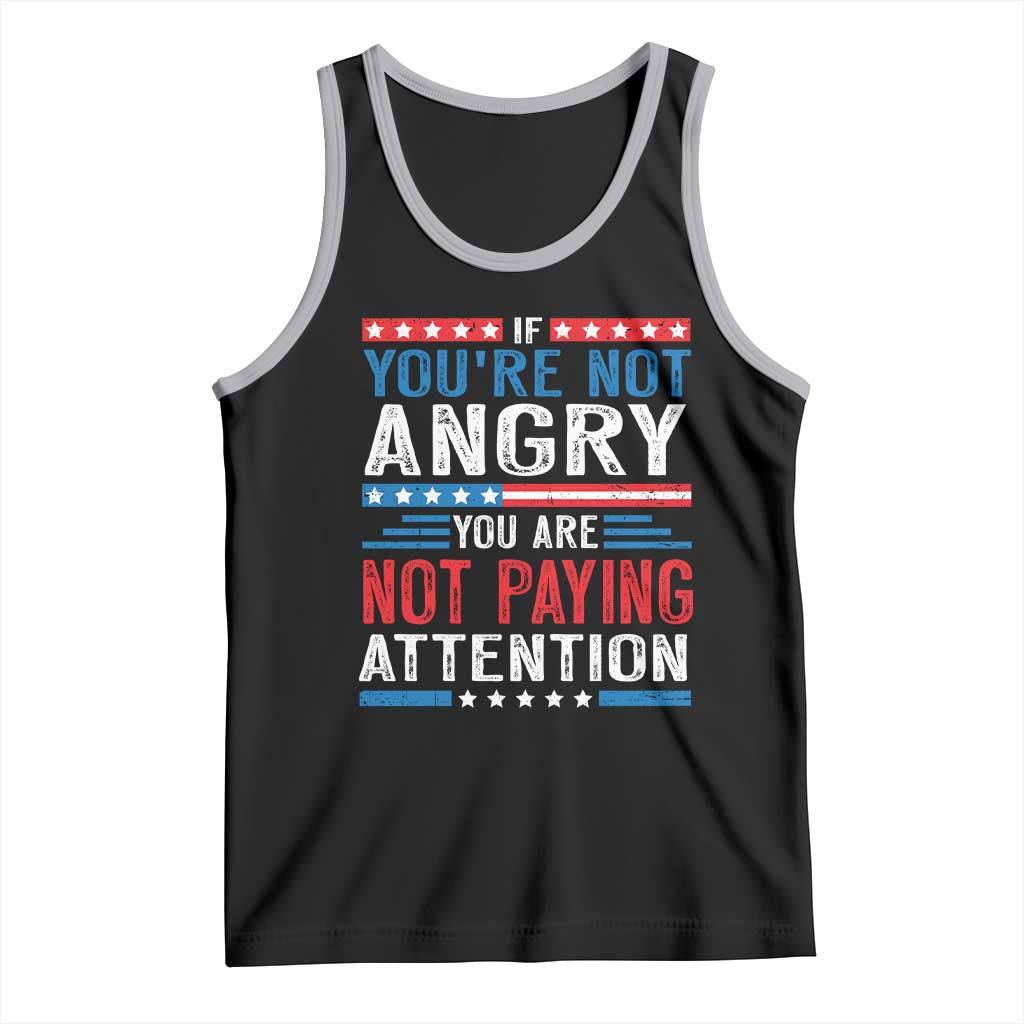 If You Are Not Angry You Are Not Paying Attention Tank Top Vintage Stars And Stripes