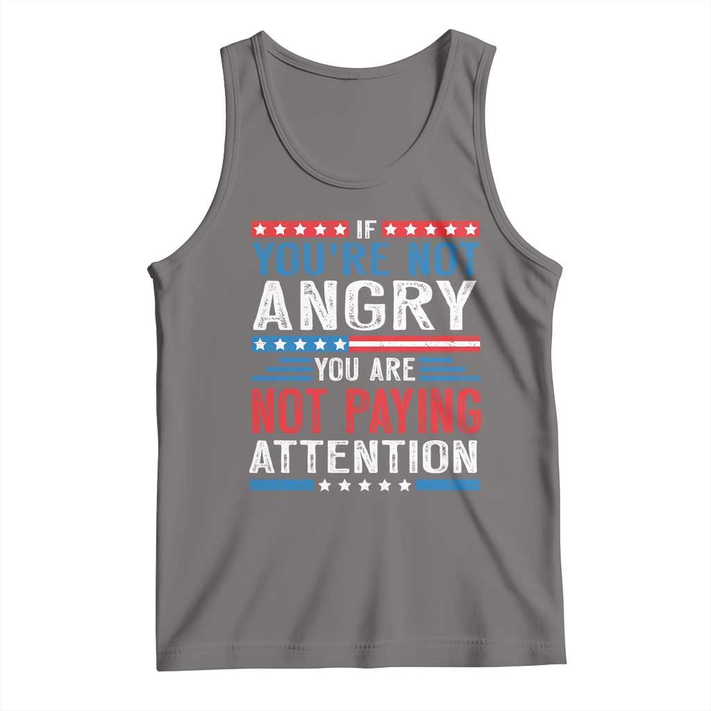 If You Are Not Angry You Are Not Paying Attention Tank Top Vintage Stars And Stripes