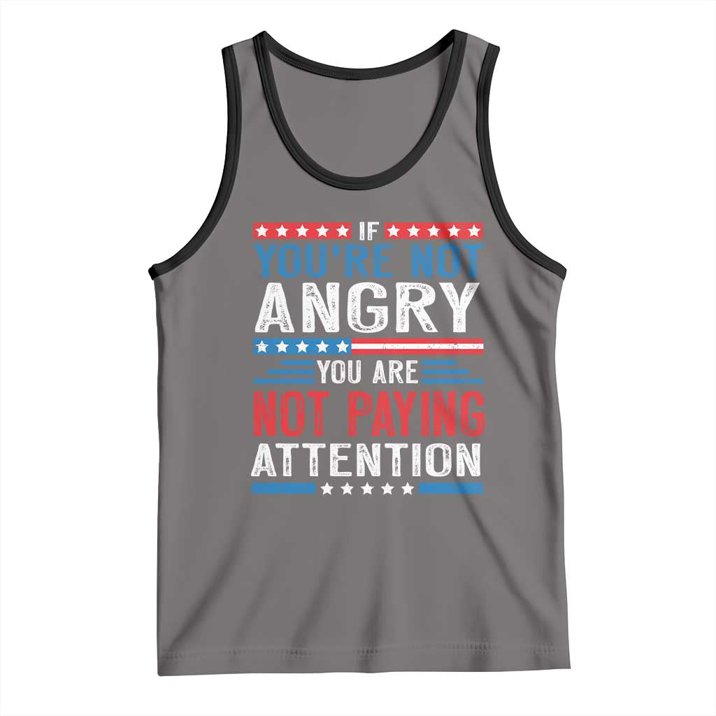 If You Are Not Angry You Are Not Paying Attention Tank Top Vintage Stars And Stripes