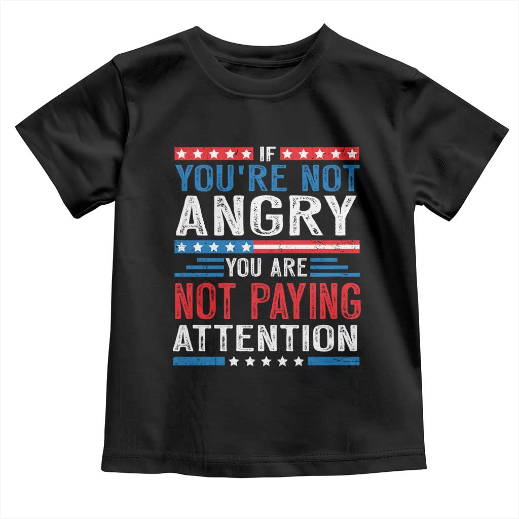 If You Are Not Angry You Are Not Paying Attention Toddler T Shirt Vintage Stars And Stripes