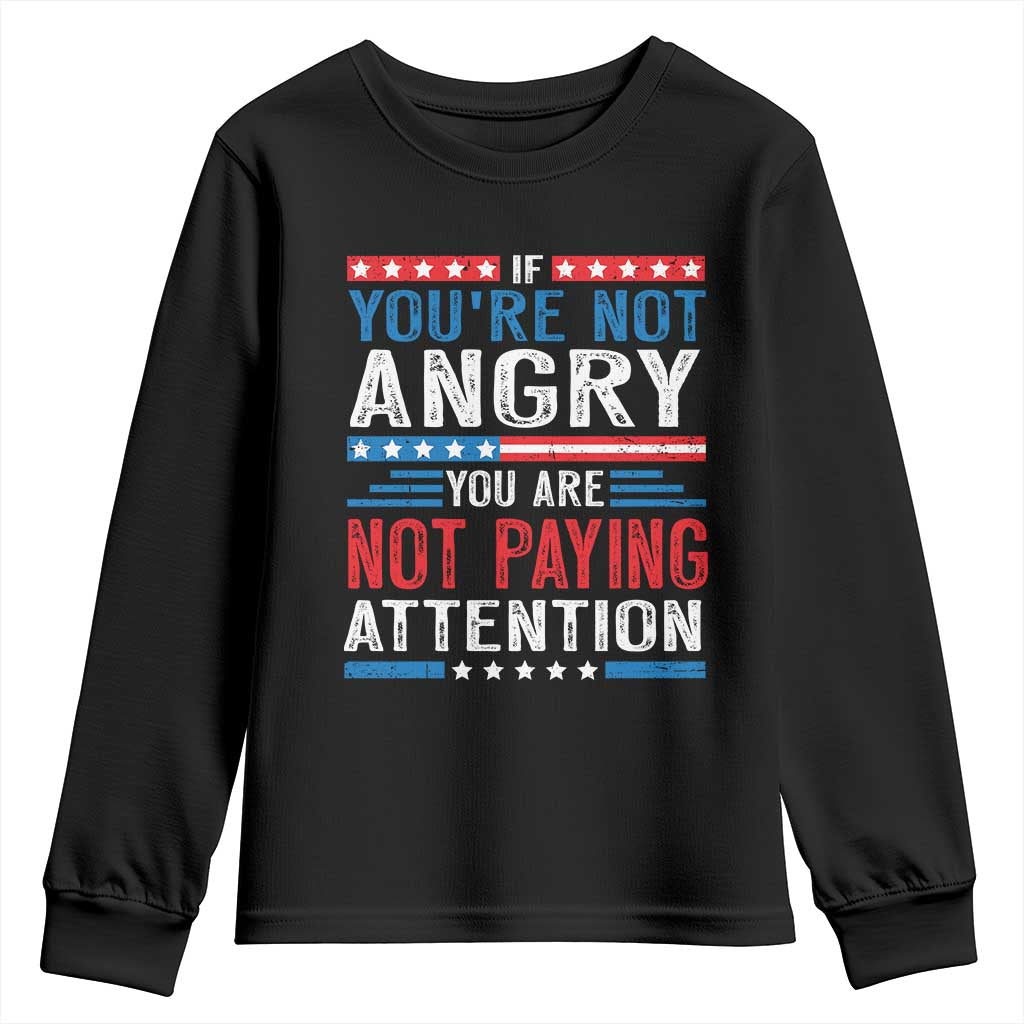 If You Are Not Angry You Are Not Paying Attention Youth Sweatshirt Vintage Stars And Stripes