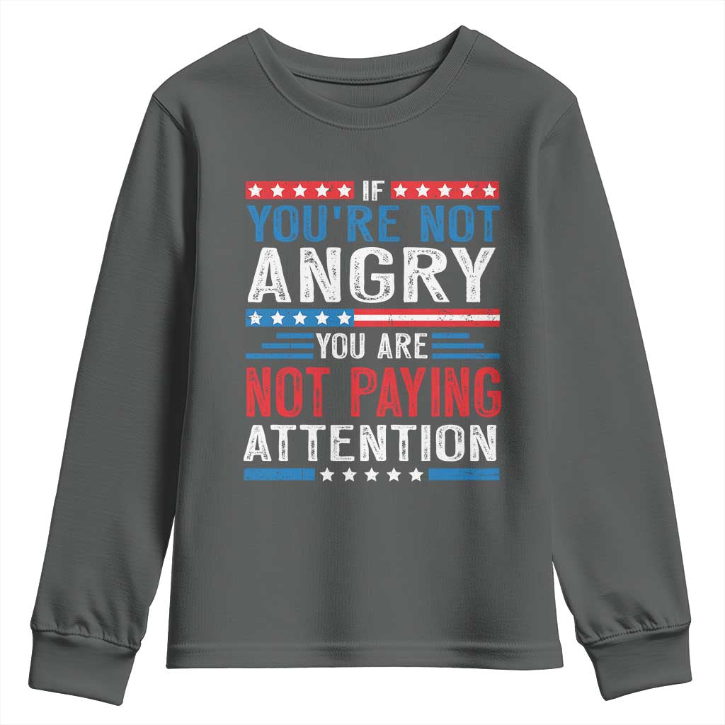 If You Are Not Angry You Are Not Paying Attention Youth Sweatshirt Vintage Stars And Stripes