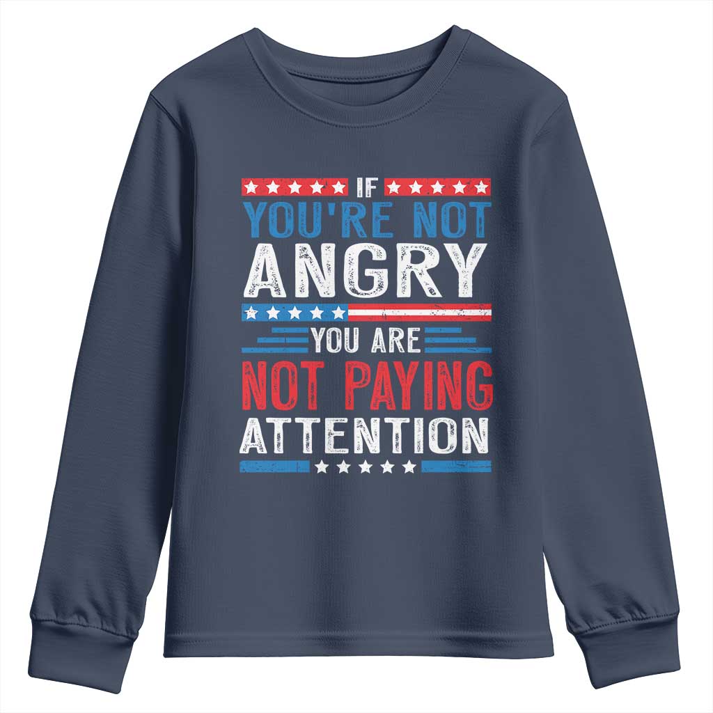 If You Are Not Angry You Are Not Paying Attention Youth Sweatshirt Vintage Stars And Stripes