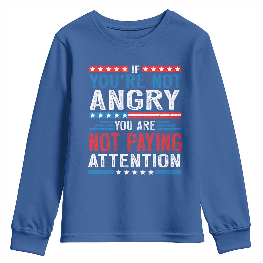 If You Are Not Angry You Are Not Paying Attention Youth Sweatshirt Vintage Stars And Stripes