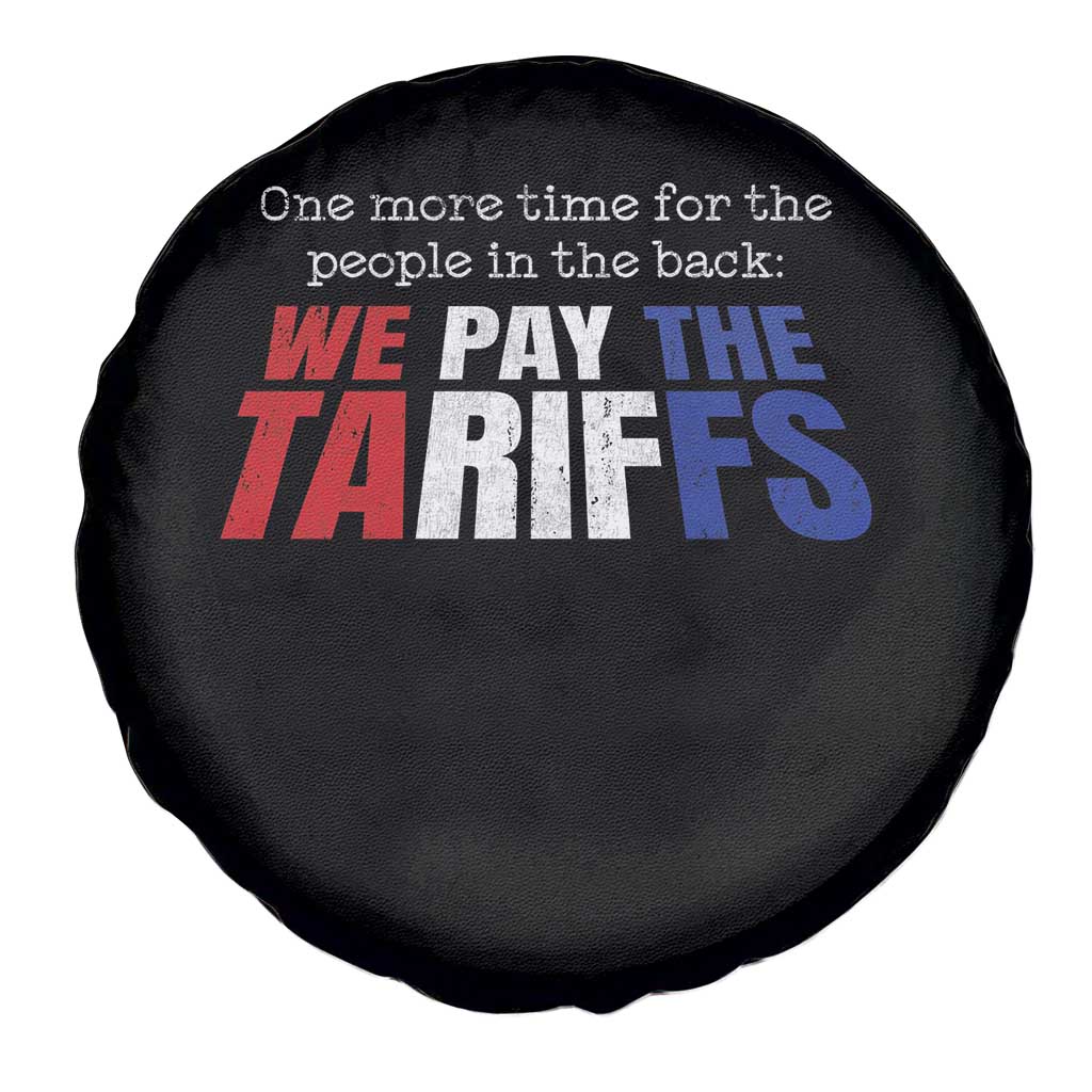 One More Time For The People In The Back We Pay The Tariffs Spare Tire Cover
