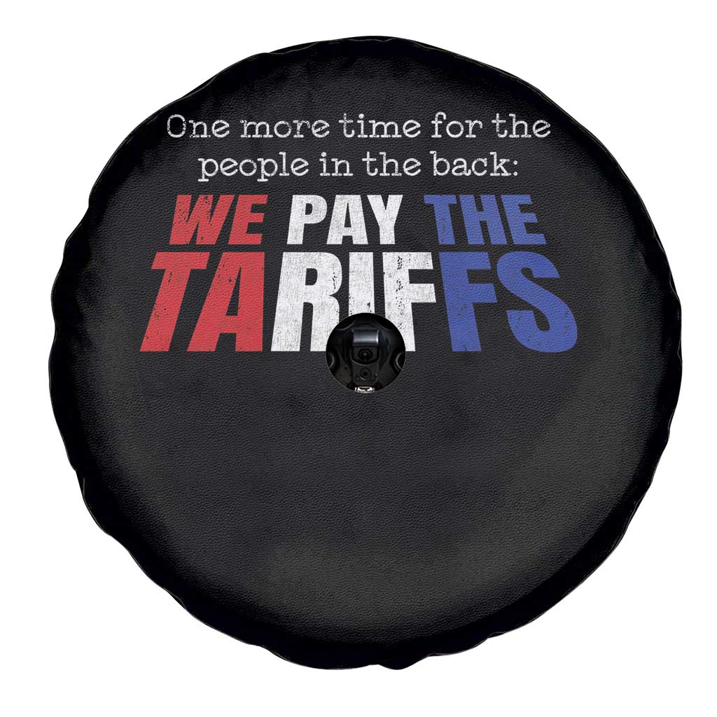 One More Time For The People In The Back We Pay The Tariffs Spare Tire Cover