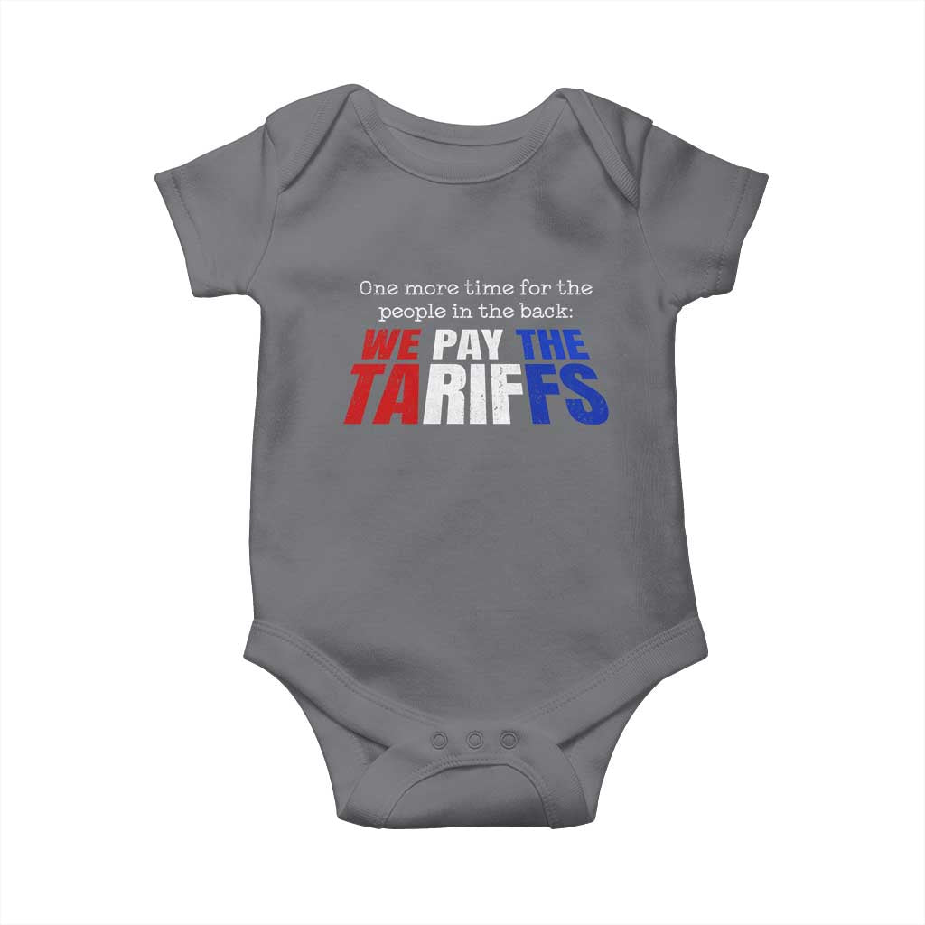 One More Time For The People In The Back We Pay The Tariffs Baby Onesie