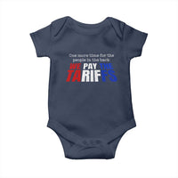 One More Time For The People In The Back We Pay The Tariffs Baby Onesie