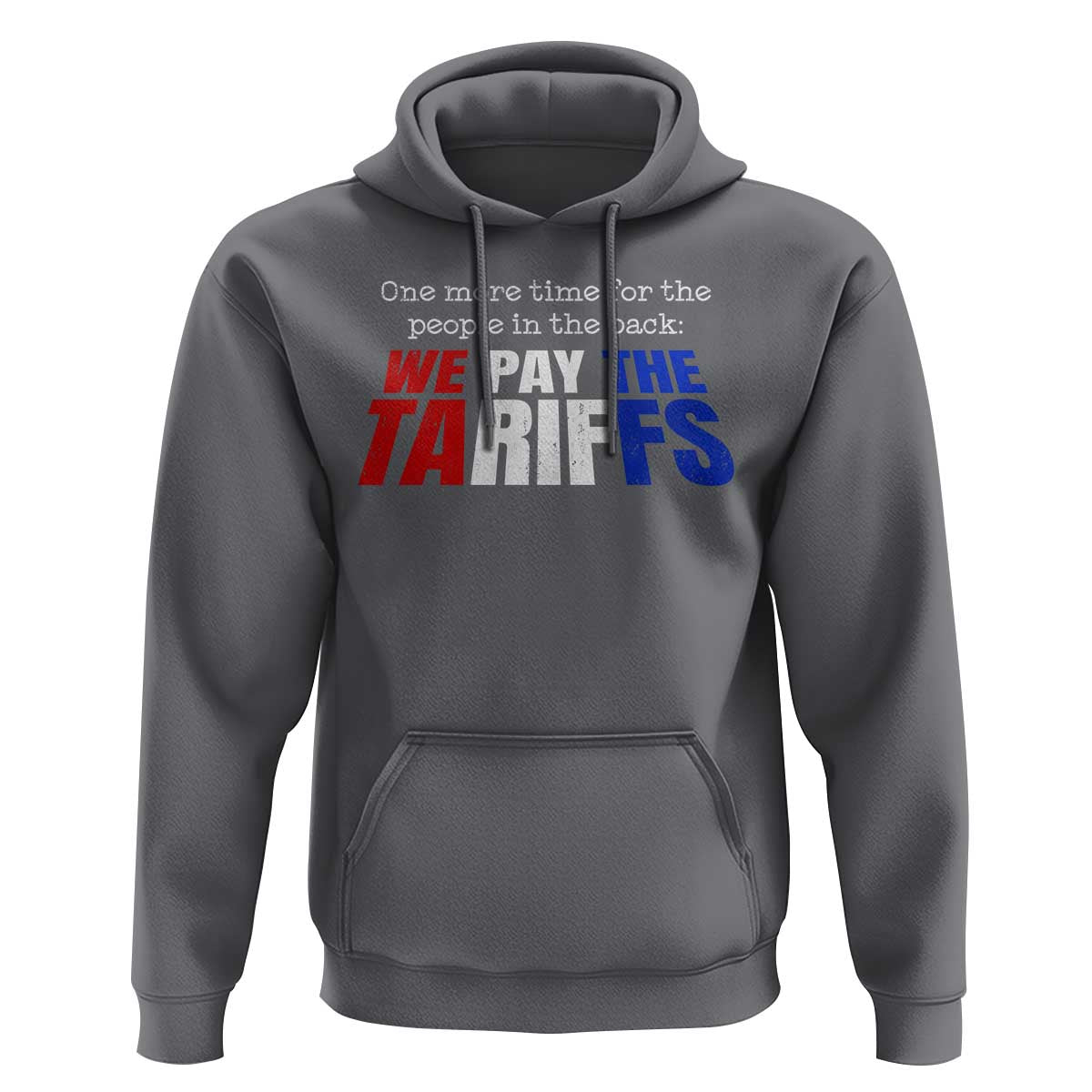 One More Time For The People In The Back We Pay The Tariffs Hoodie