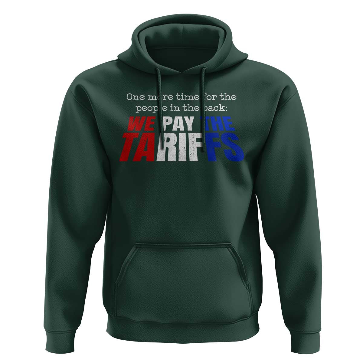 One More Time For The People In The Back We Pay The Tariffs Hoodie