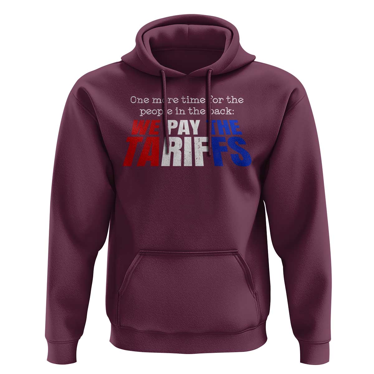 One More Time For The People In The Back We Pay The Tariffs Hoodie
