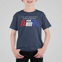 One More Time For The People In The Back We Pay The Tariffs T Shirt For Kid