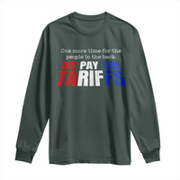 One More Time For The People In The Back We Pay The Tariffs Long Sleeve Shirt