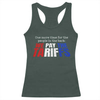 One More Time For The People In The Back We Pay The Tariffs Racerback Tank Top