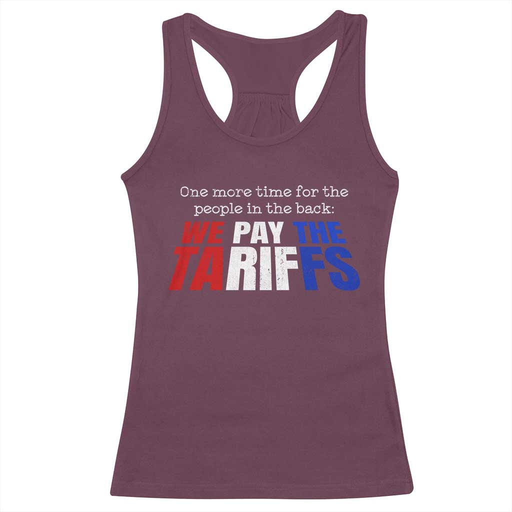 One More Time For The People In The Back We Pay The Tariffs Racerback Tank Top
