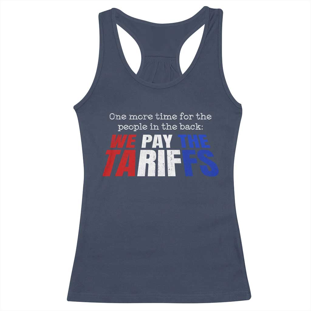 One More Time For The People In The Back We Pay The Tariffs Racerback Tank Top