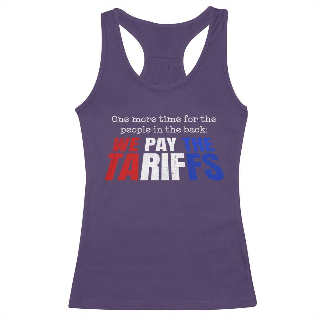 One More Time For The People In The Back We Pay The Tariffs Racerback Tank Top