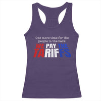 One More Time For The People In The Back We Pay The Tariffs Racerback Tank Top