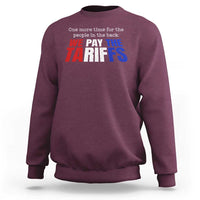 One More Time For The People In The Back We Pay The Tariffs Sweatshirt
