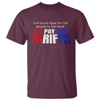 One More Time For The People In The Back We Pay The Tariffs T Shirt