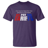 One More Time For The People In The Back We Pay The Tariffs T Shirt