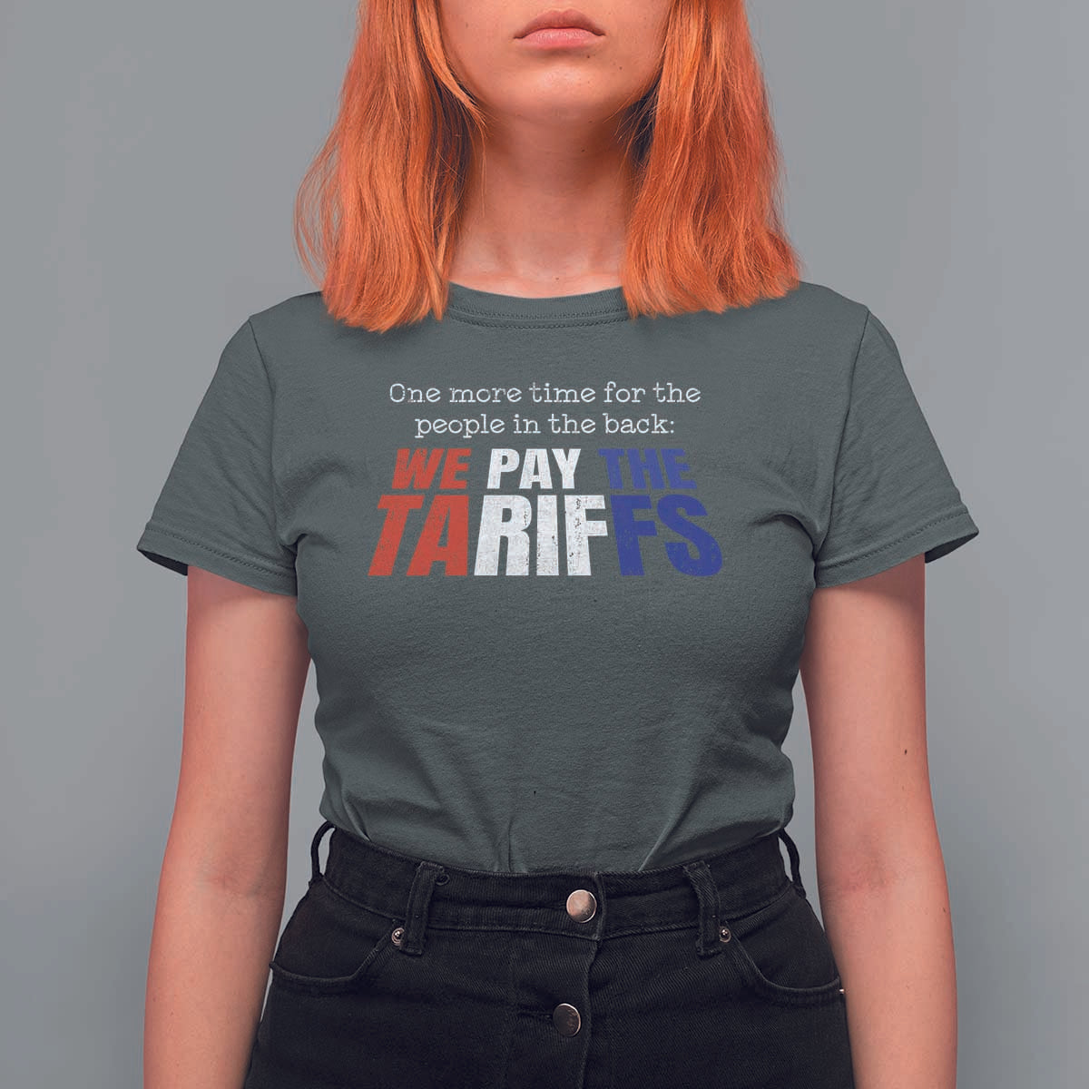 One More Time For The People In The Back We Pay The Tariffs T Shirt For Women