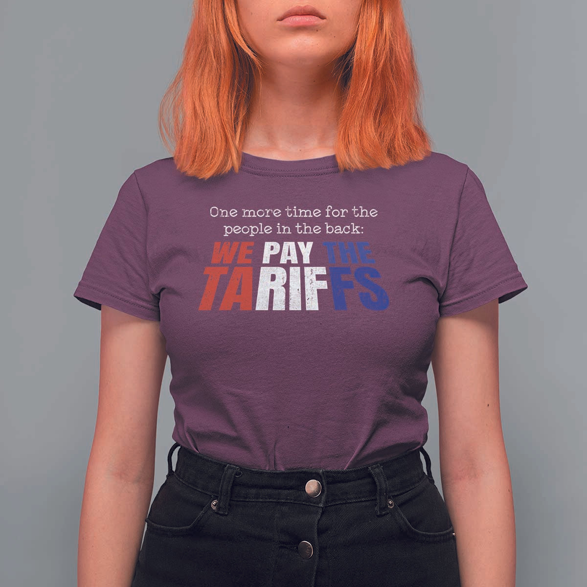 One More Time For The People In The Back We Pay The Tariffs T Shirt For Women