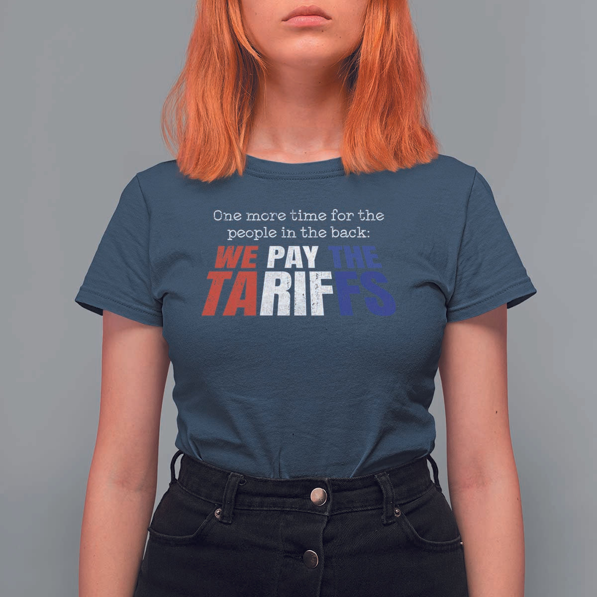 One More Time For The People In The Back We Pay The Tariffs T Shirt For Women