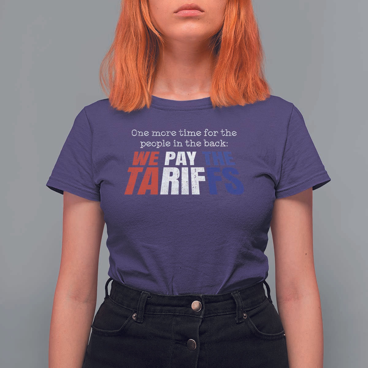 One More Time For The People In The Back We Pay The Tariffs T Shirt For Women