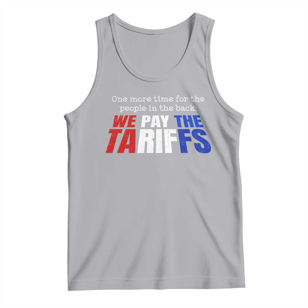 One More Time For The People In The Back We Pay The Tariffs Tank Top