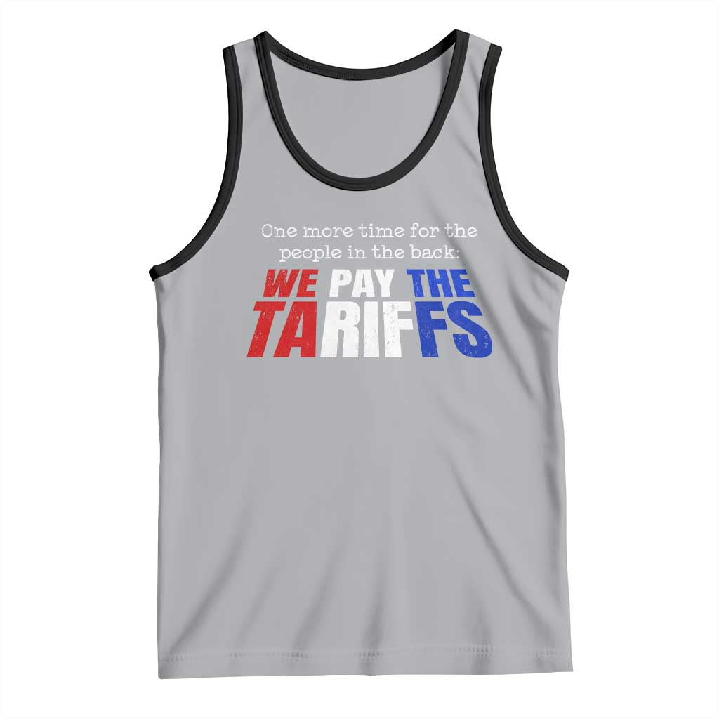 One More Time For The People In The Back We Pay The Tariffs Tank Top