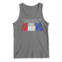 One More Time For The People In The Back We Pay The Tariffs Tank Top